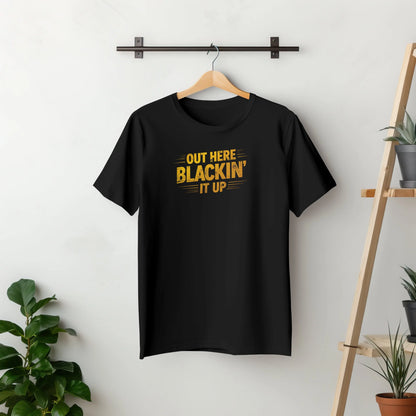 Out Here Blackin' It Up T-Shirt - Framed Greetings