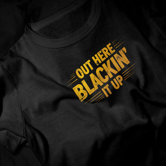 Out Here Blackin' It Up T-Shirt - Framed Greetings