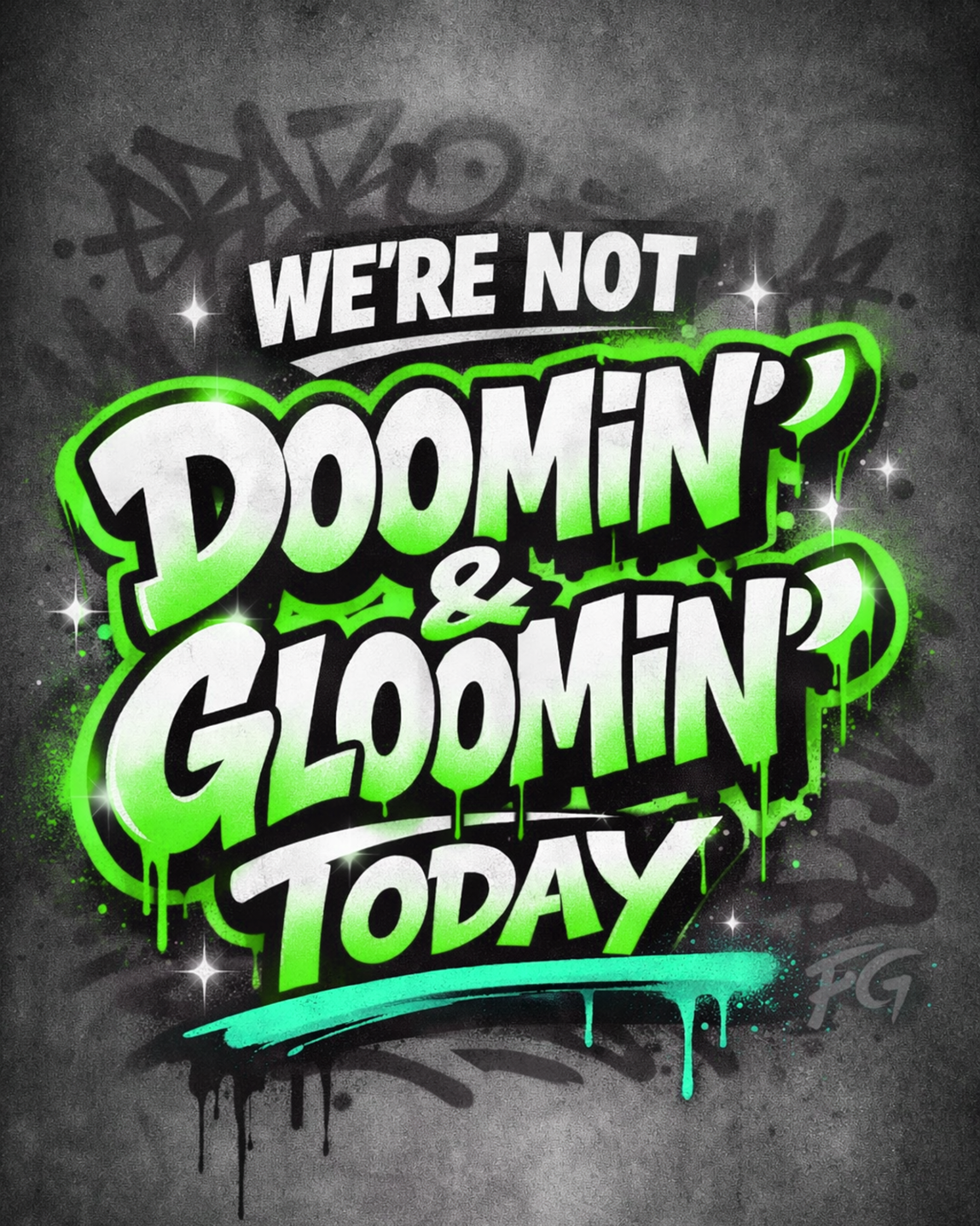 We’re Not Doomin’ & Gloomin’ Today
