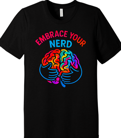 Embrace Your Nerd Tee – Celebrate Your Smart Side