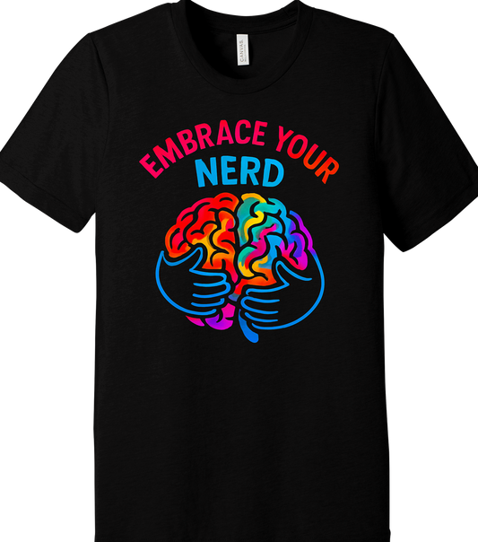 Embrace Your Nerd Tee – Celebrate Your Smart Side