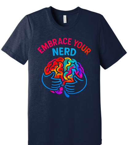 Embrace Your Nerd Tee – Celebrate Your Smart Side