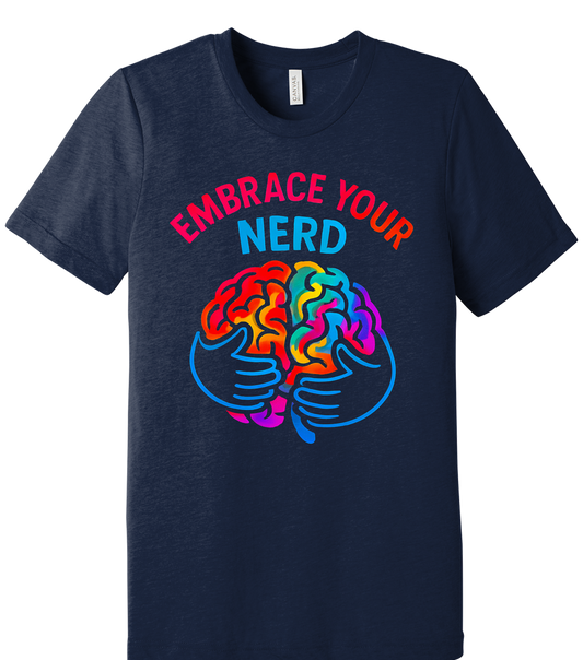Embrace Your Nerd Tee – Celebrate Your Smart Side
