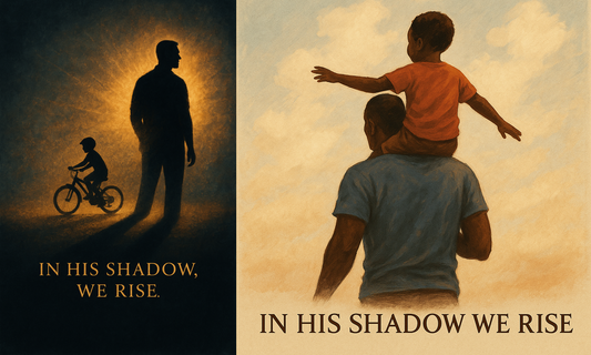 In His Shadow, We Rise – Fine Art Father’s Day Print