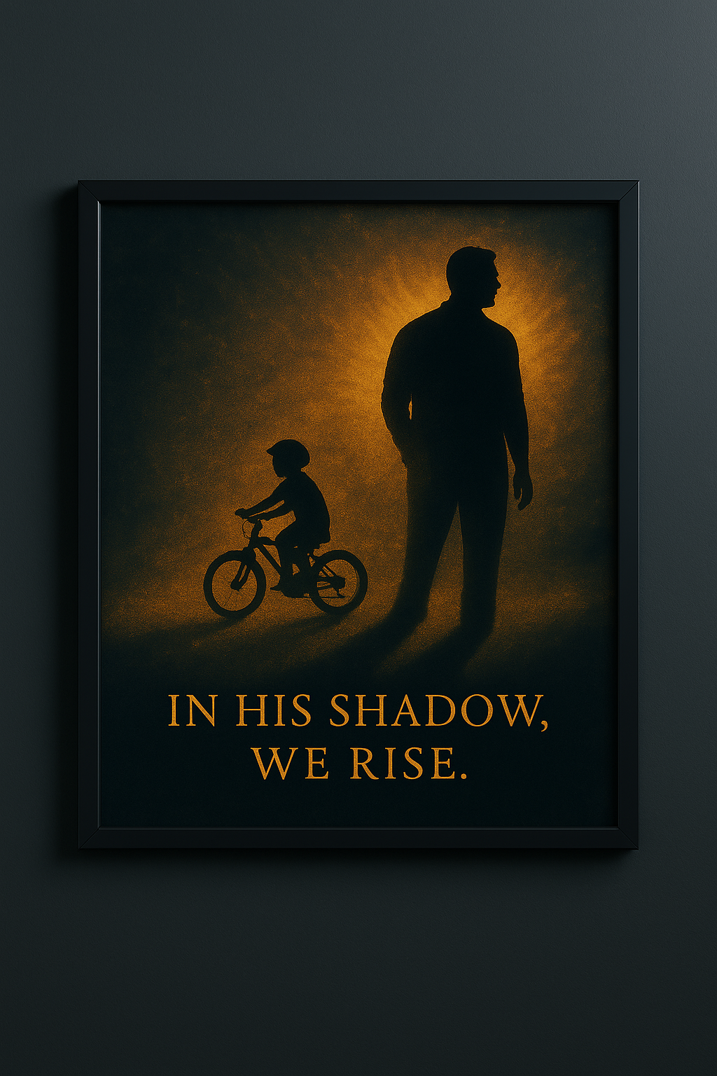 In His Shadow, We Rise – Fine Art Father’s Day Print