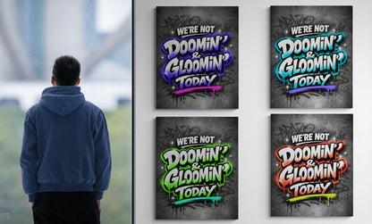 We’re Not Doomin’ & Gloomin’ Today