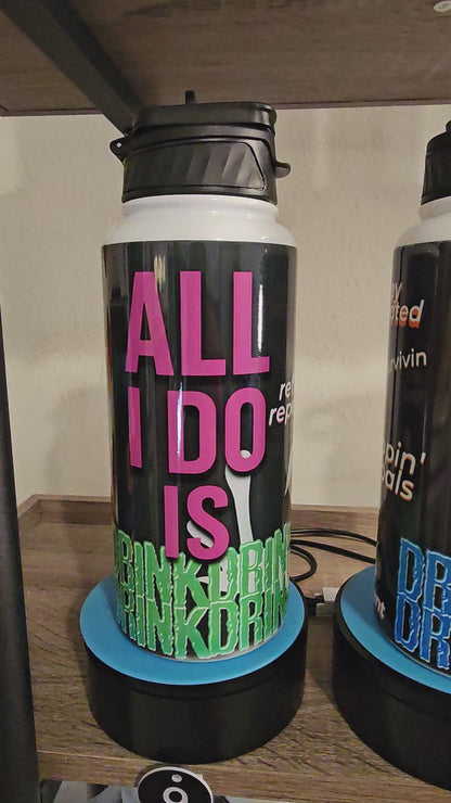 All I Do Is Drink – 32 oz Hydration Bottle with Attitude